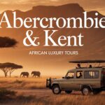 Abercrombie & Kent for African Luxury Tours
